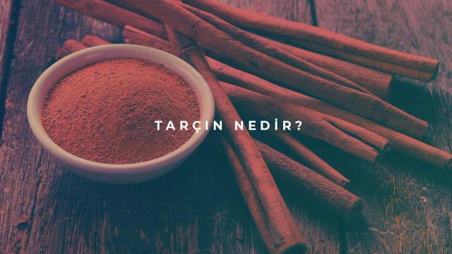 Tarçın Nedir?