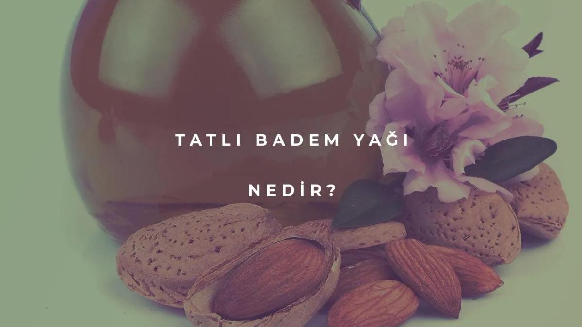 Tatlı Badem Yağı Nedir?