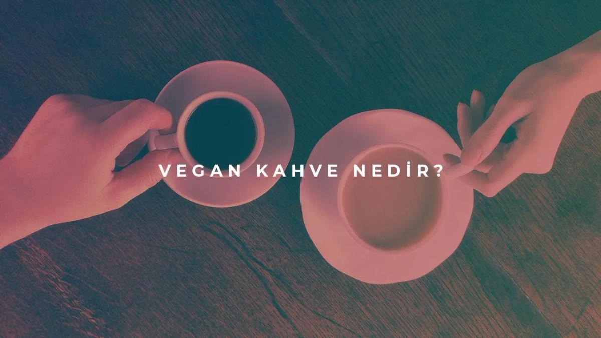Vegan Kahve Nedir?