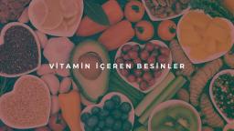 Vitamin İçeren Besinler Nelerdir?
