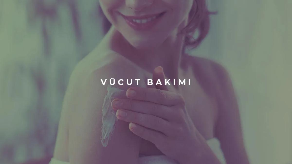 Vücut Bakımı Nedir?