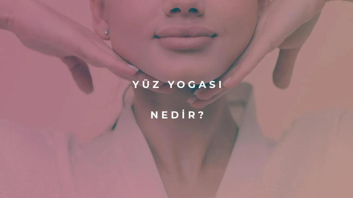 Yüz Yogası Nedir?